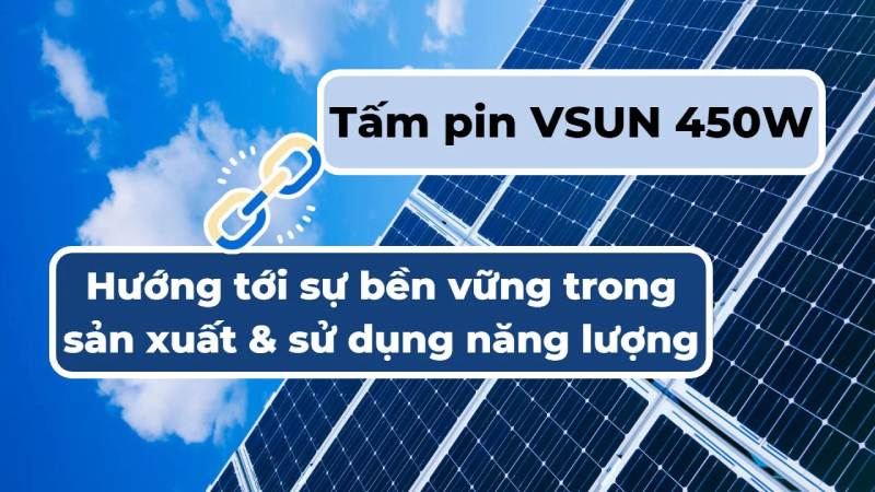 Tìm hiểu về pin mặt trời VSUN