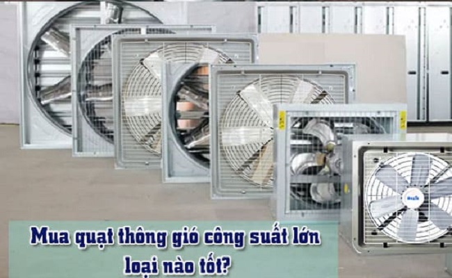 quạt thông gió cỡ lớn loại nào tốt nhất