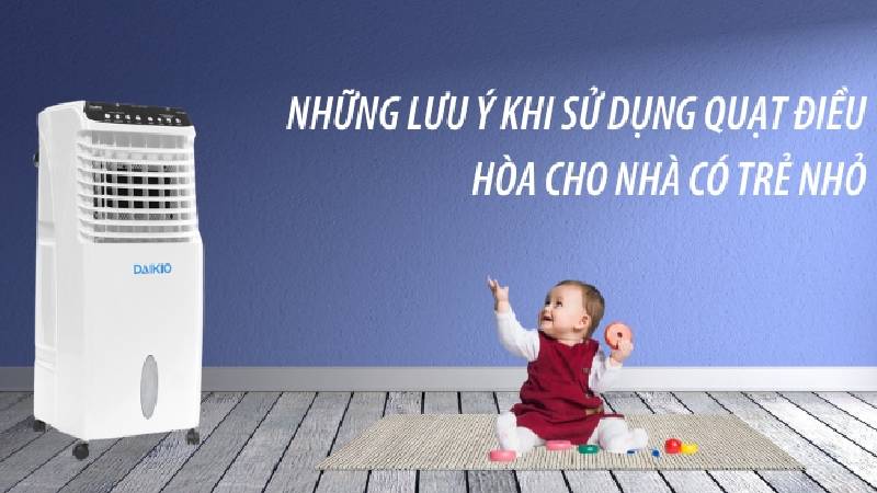 Lưu ý khi dùng quạt điều hòa cho trẻ nhỏ