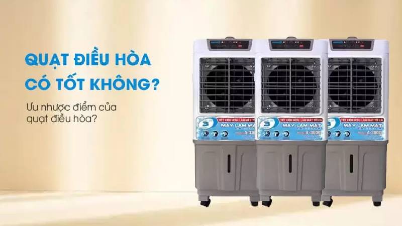 Quạt điều hòa có ưu nhược điểm nào? 