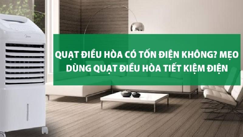 dùng quạt điều hòa có tốn điện không